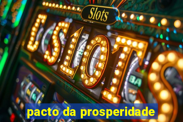 pacto da prosperidade